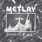 Metlay! - Band Of Fire