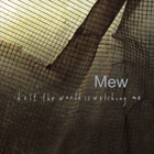 Mew - Half The World Is Watching Me (Reissued 2007) CD1