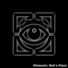 lifemusic: Bob's place