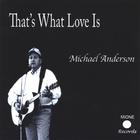 Michael Anderson - That's What Love Is