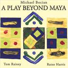 Michael Bocian - A Play Beyond Maya