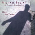 Michael Bocian - Here Just Visiting