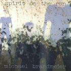 Michael Brandmeier - Spirit On The Run