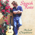 Michael Chapdelaine - Spanish Roses
