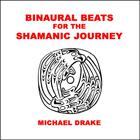 Michael Drake - Binaural Beats for the Shamanic Journey
