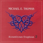 Michael E. Thomas - Acousticous Eruptous II