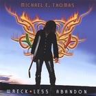 Michael E. Thomas - Wreckless Abandon