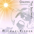 Michael Fisher - Chasing the Shadows