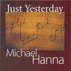 Michael Hanna - Just Yesterday