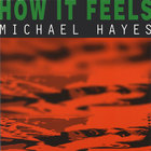 Michael Hayes - How It Feels