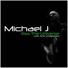 Michael J - Kiss The Universe - Live And Unreleased