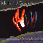 Michael J Downey - Your World