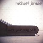 Michael James - Work Your Way Back