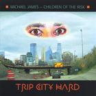 Michael James - Trip City Hard