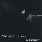 Michael Le Van - In Concert