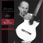 Michael Lucarelli - Michael Lucarelli play the Beatle s