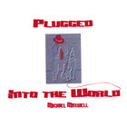 Michael Maxwell - Plugged Into The World