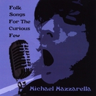 Michael Mazzarella - Folk Songs For The Curious Few