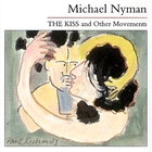 Michael Nyman - The Kiss And Other Movements (Vinyl)