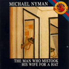 Michael Nyman - The Man Who Mistook His Wife For A Hat
