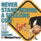 Michael Perry - Never Stand Behind A Sneezing Cow
