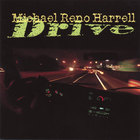 Michael Reno Harrell - Drive
