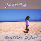 Michael Ruff - Waters of Love - Gospel Live!