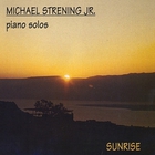 Michael Strening Jr. - Sunrise: Piano Solos