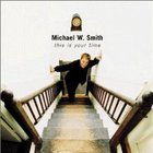 Michael W. Smith - This Is Your Time