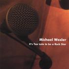 Michael Wexler - It's Too Late to be a Rock Star [EP]