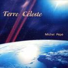 Michel Pepe - Terre Celeste