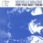 Michelle Malone - For You Not them
