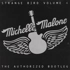Michelle Malone - Strange Bird Volume 4 -The Authorized Bootleg