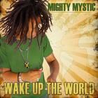 Mighty Mystic - Wake Up The World