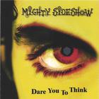 Mighty Sideshow - Dare You To Think