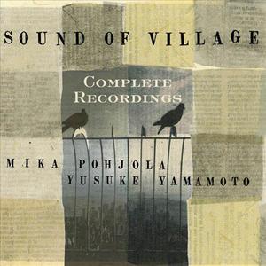 Sound of Village - The Complete Recordings in Helsinki and New York