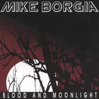 Mike Borgia - Blood and Moonlight