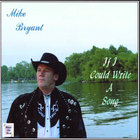 Mike Bryant - If I Could Write A Song