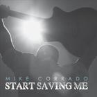 Mike Corrado - Start Saving Me