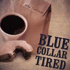 Mike Cullison - Blue Collar Tired