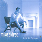 Mike Eldred - Let It Begin