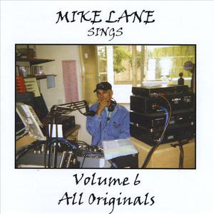 Mike Lane Sings All Originals Vol 6