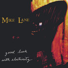 Mike Lane - Good Luck with Electricity