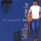 Mike Lewis - One Teardrop Falls