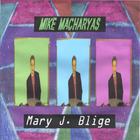 Mike Macharyas - Mary J. Blige