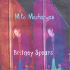 Mike Macharyas - Britney Spears