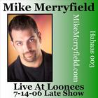 Mike Merryfield - Live At Loonees 7-14-06 Late Show