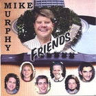 Mike Murphy - Friends