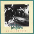 Mike Pachelli - Tube Driven