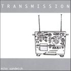Mike Sandwich - Transmission